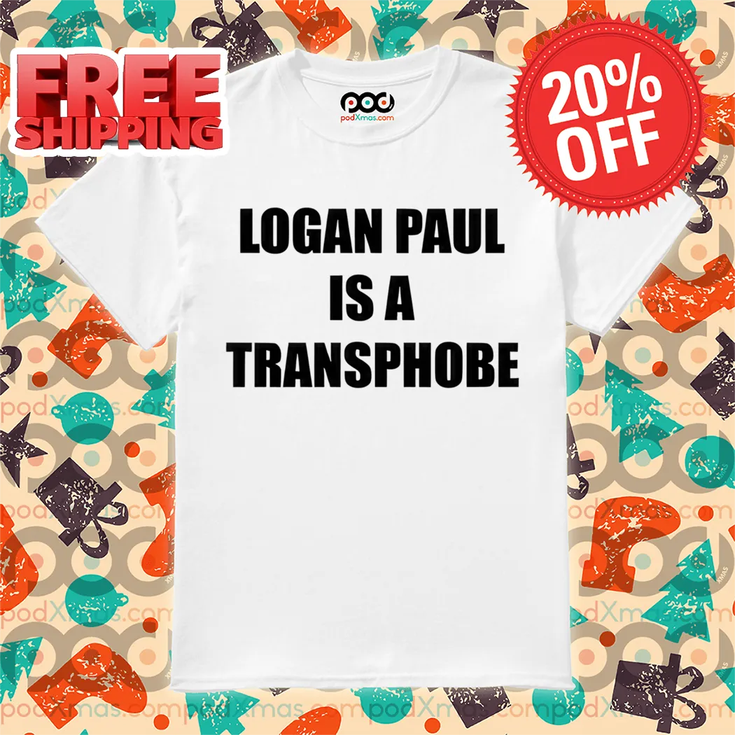 Logan Paul Is A Transphobe Shirt