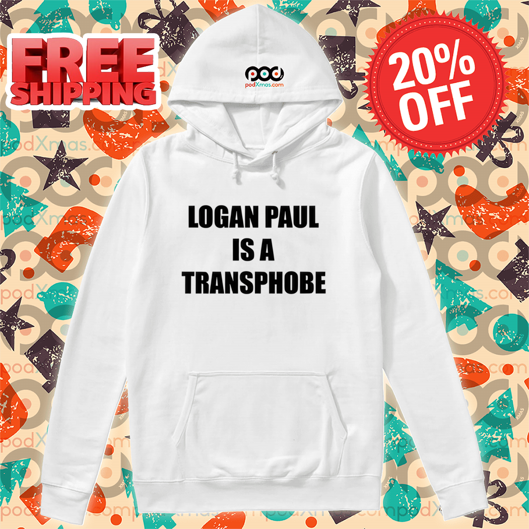 Logan Paul Is A Transphobe Shirt