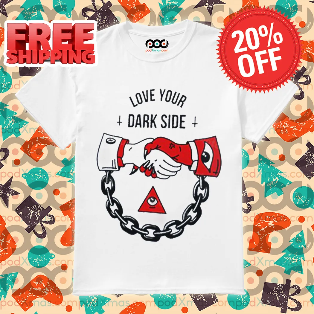 Shake Hand Chain The Good The Bad Love Your Dark Side Shirt
