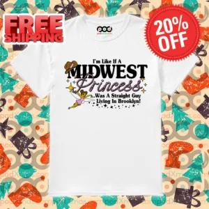Fairy I'm Like If A Midwest Princess Was A Straight Guy Living In Brooklyn 2024 Shirt