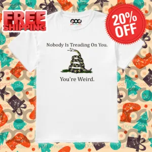 Snake Nobody Is Treading On You You're Weird 2024 Shirt