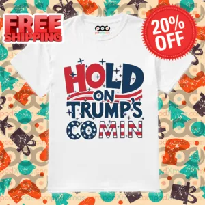 Hold On Trump's Comin Make American Great Again 2024 Shirt