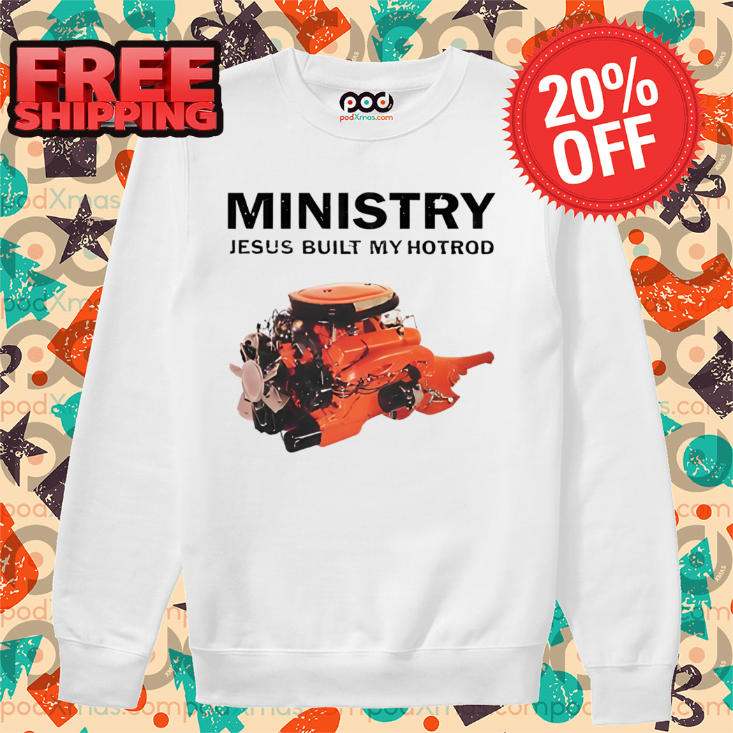 Ministry Jesus Built My Hotrod 2024 Shirt