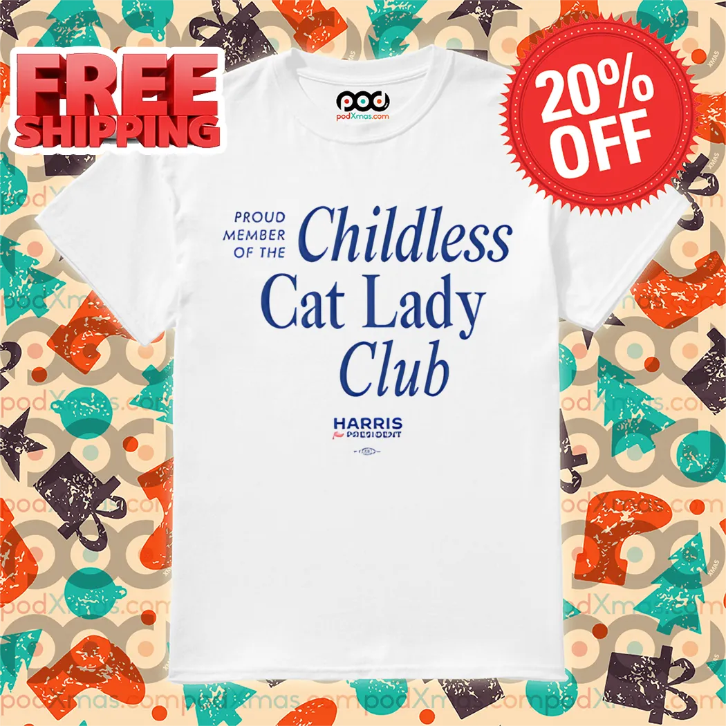 Proud Member Of The Childless Cat Lady Club Harris President Shirt