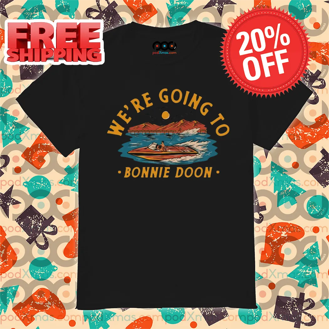 We're Going To Bonnie Doon Vintage Sunset 2024 Shirt