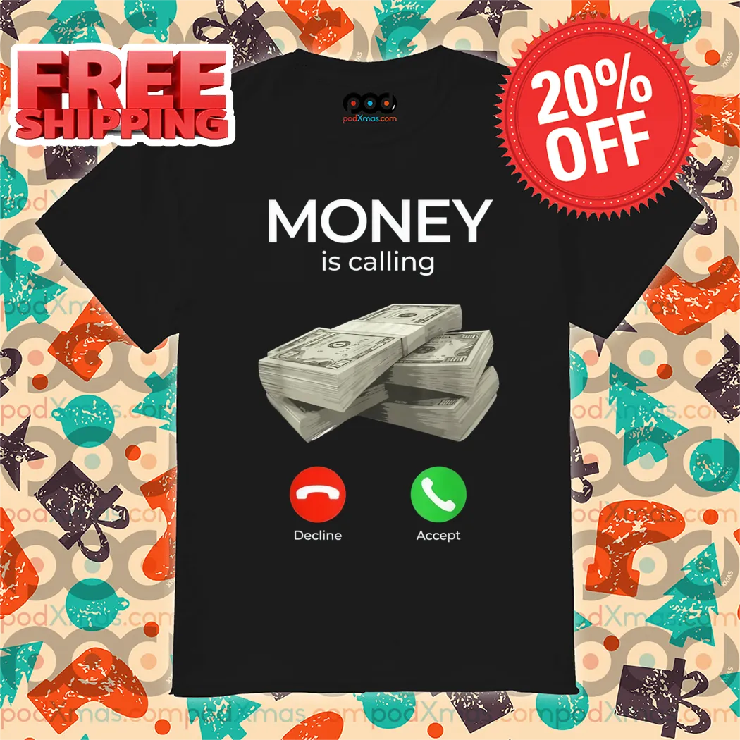 Money Is Calling 2024 Shirt