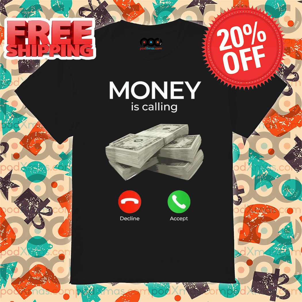 Money Is Calling 2024 Shirt