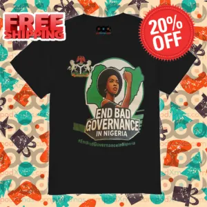 End Bad GovernanceIn Nigeria 2024 Shirt