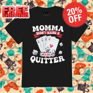 Card Momma Didn't Raise A Quitter Shirt