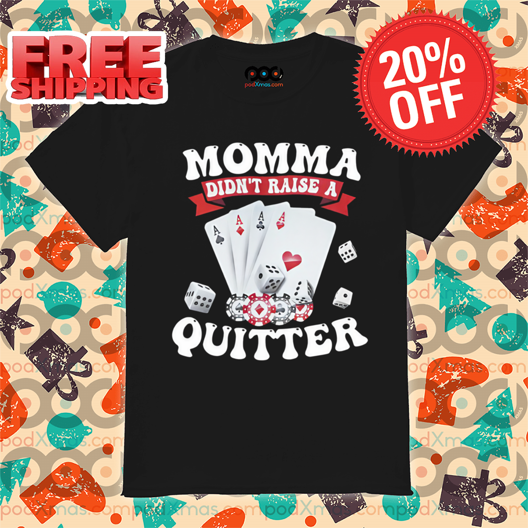 Card Momma Didn't Raise A Quitter Shirt