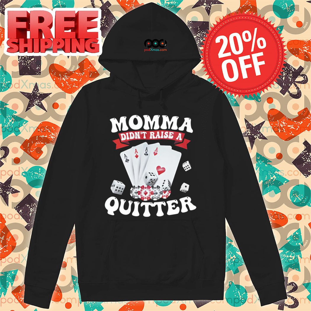 Card Momma Didn't Raise A Quitter Shirt