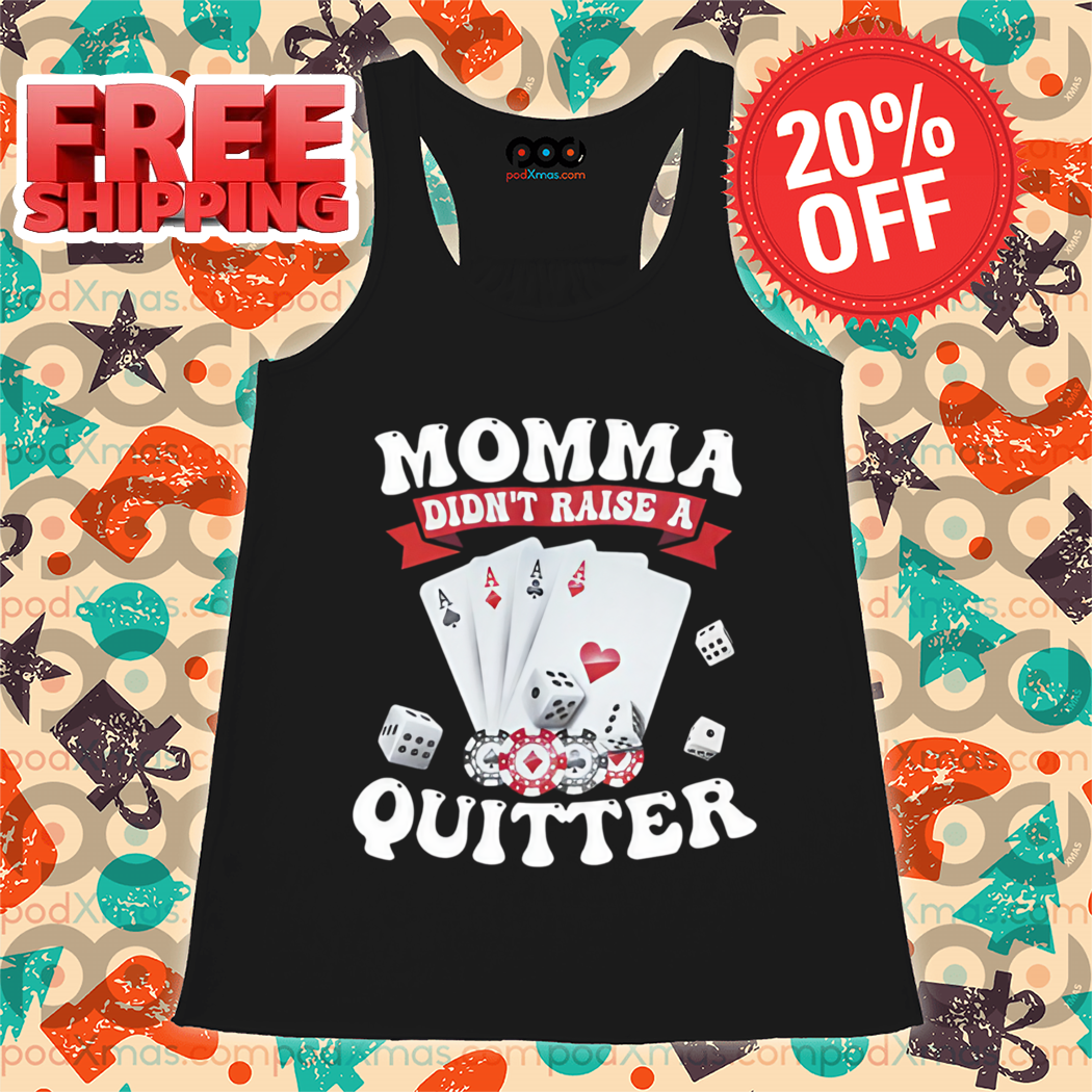 Card Momma Didn't Raise A Quitter Shirt