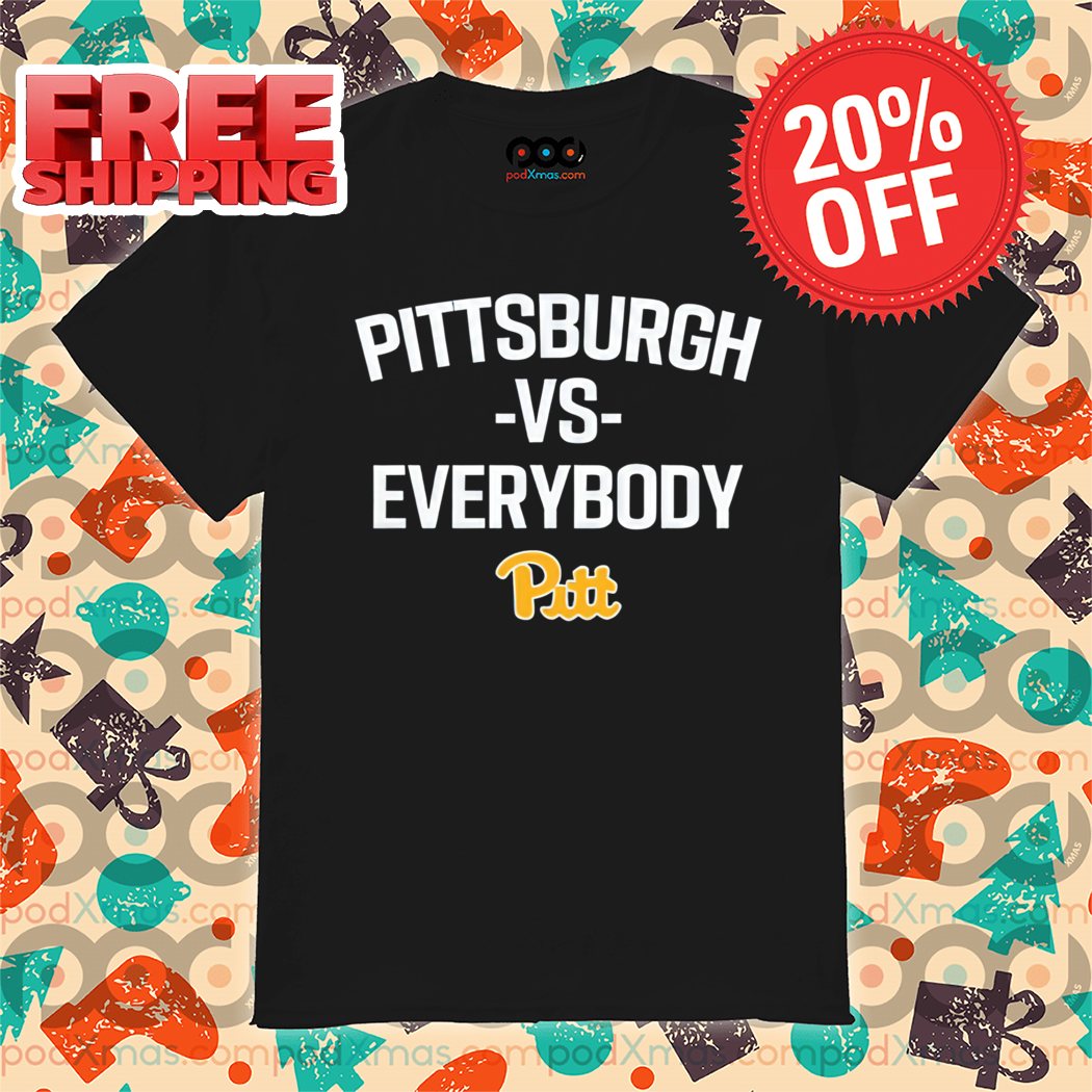 Pittsburgh Vs Everybody Pitt 2024 Shirt