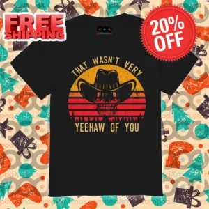 Skeleton Cowboys That Wasn't Very Yeehaw Of You Vintage 2024 Shirt