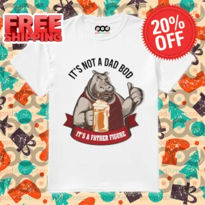 Hippo Beer It's Not A Dad Bob It's A Father Figure 2024 Shirt
