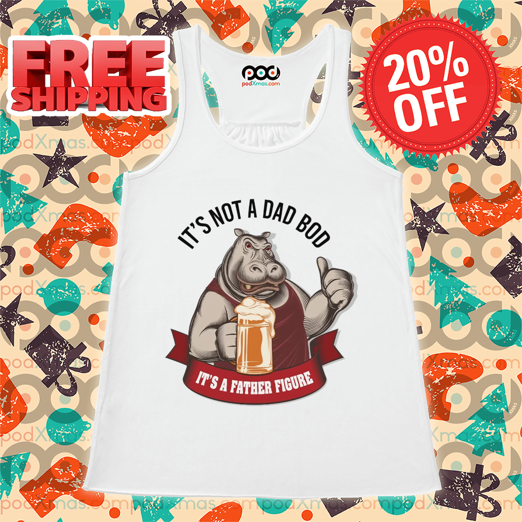 Hippo Beer It's Not A Dad Bob It's A Father Figure 2024 Shirt