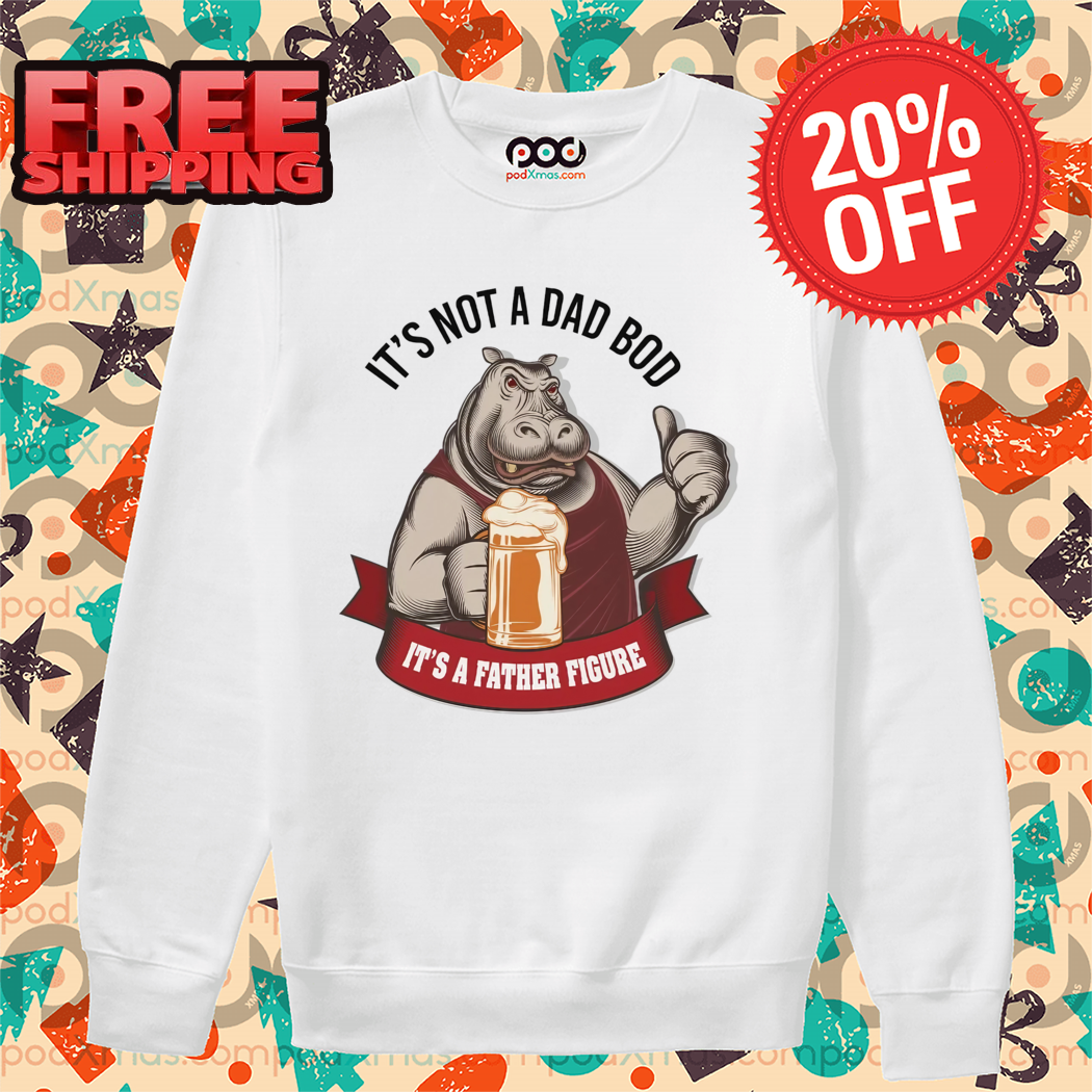 Hippo Beer It's Not A Dad Bob It's A Father Figure 2024 Shirt