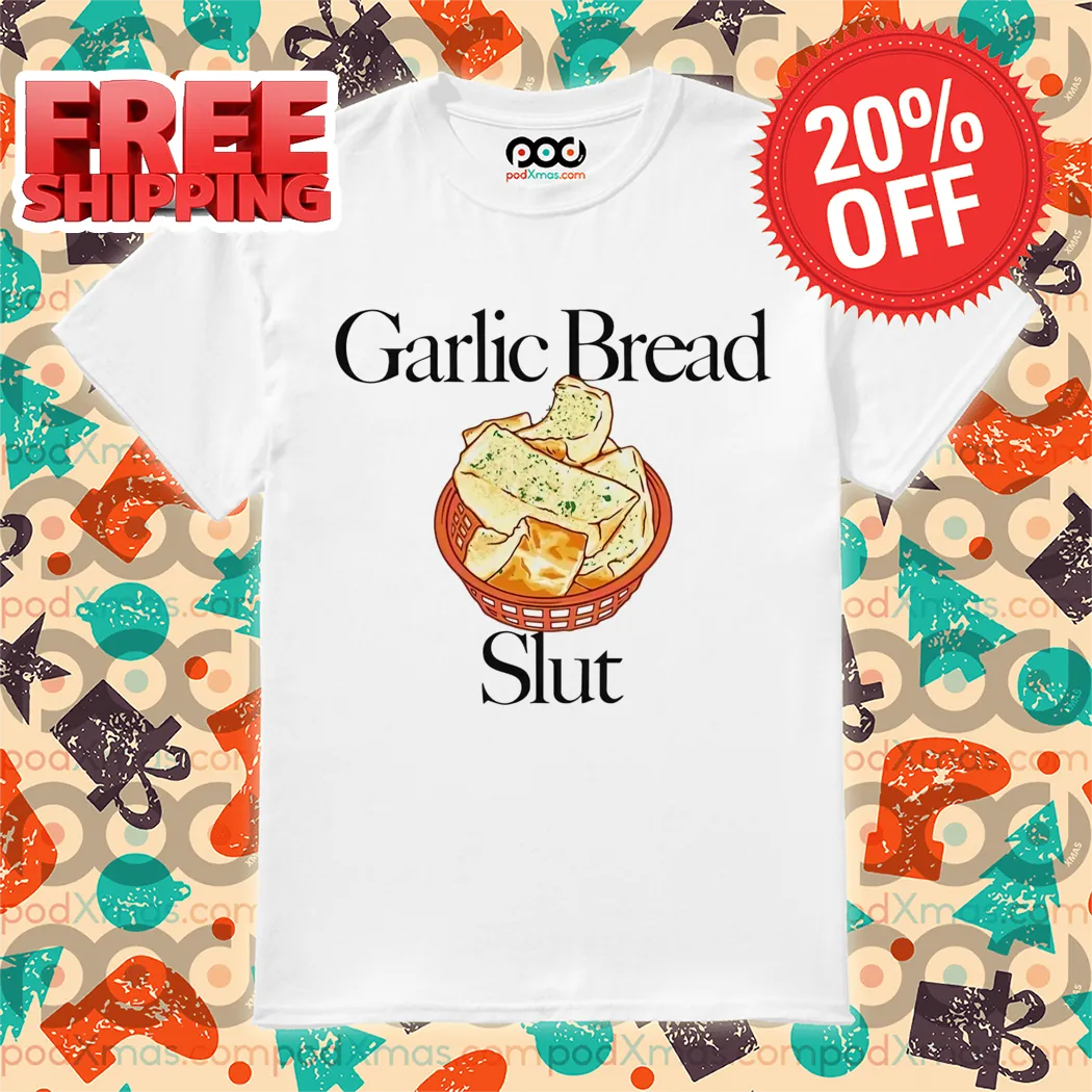 Garlic Bread Slut Shirt