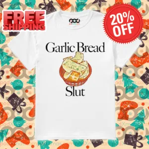 Garlic Bread Slut Shirt