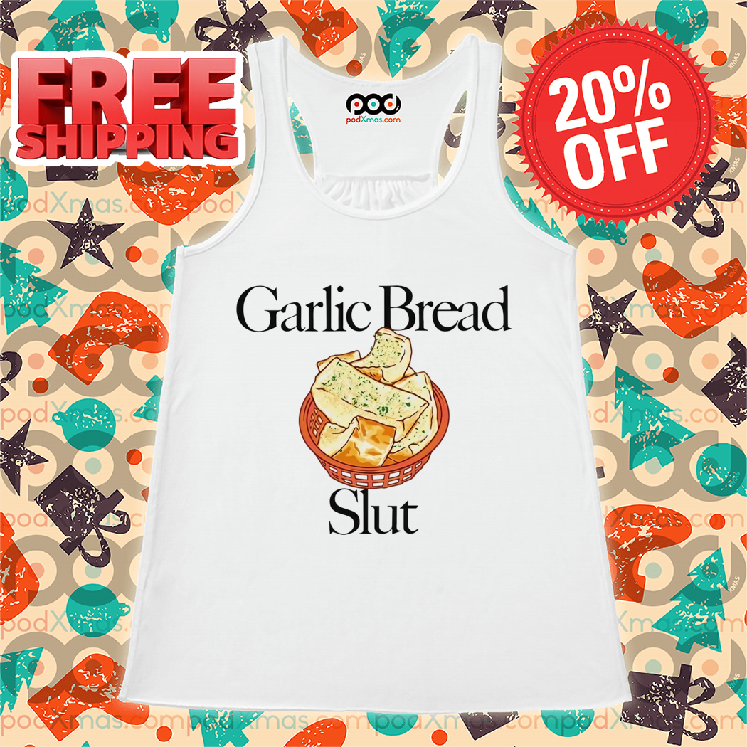 Garlic Bread Slut Shirt