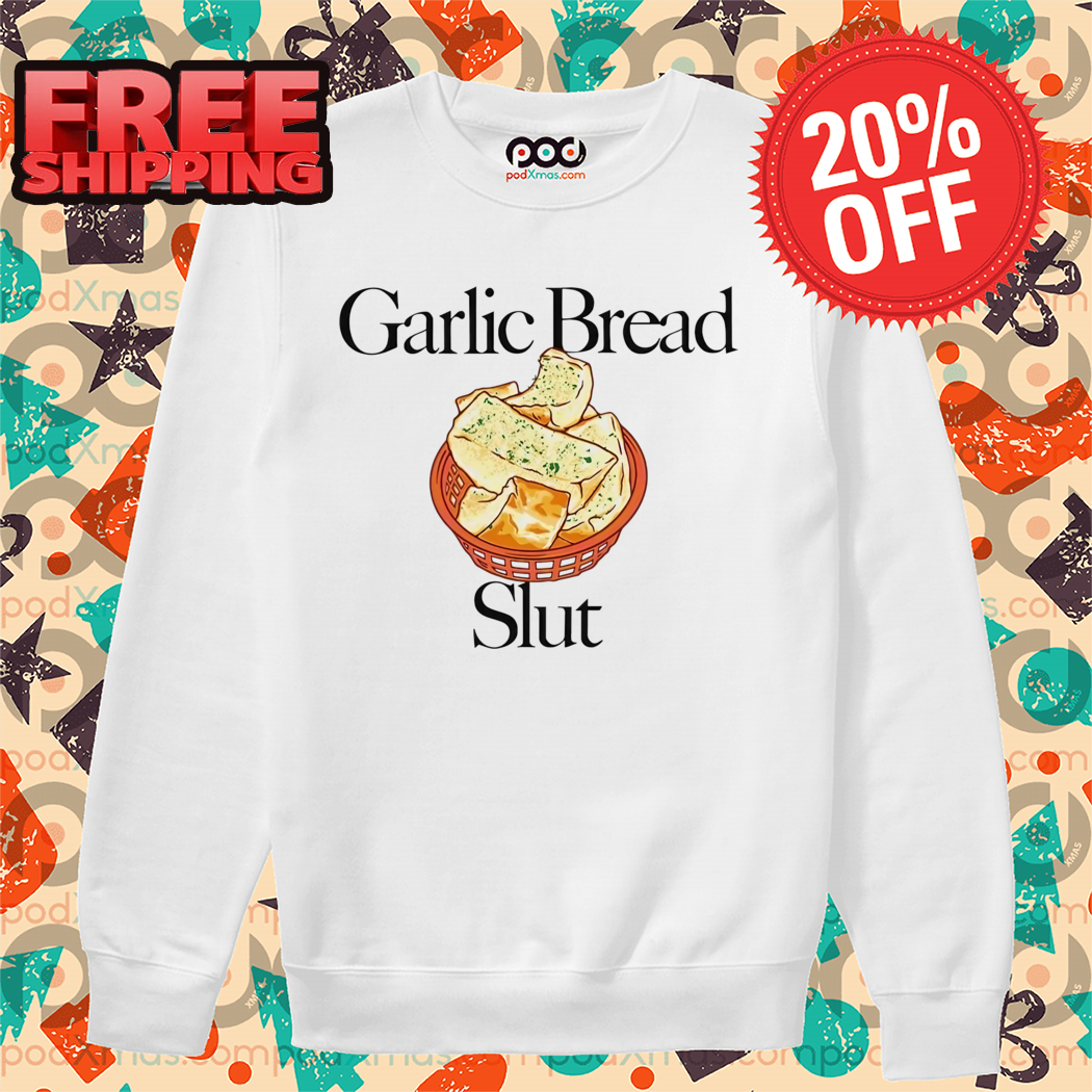 Garlic Bread Slut Shirt