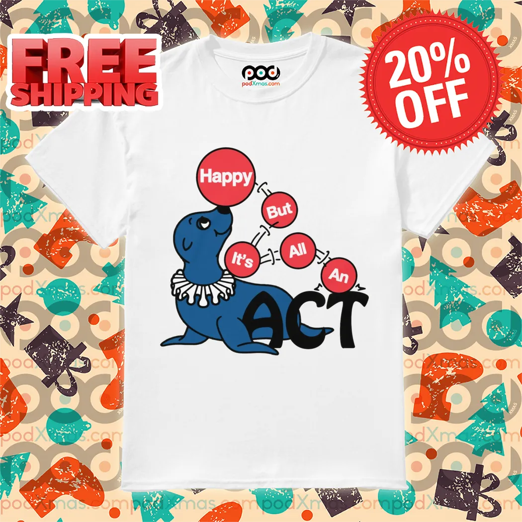 Lion Sea Happy But Its All An Act Shirt