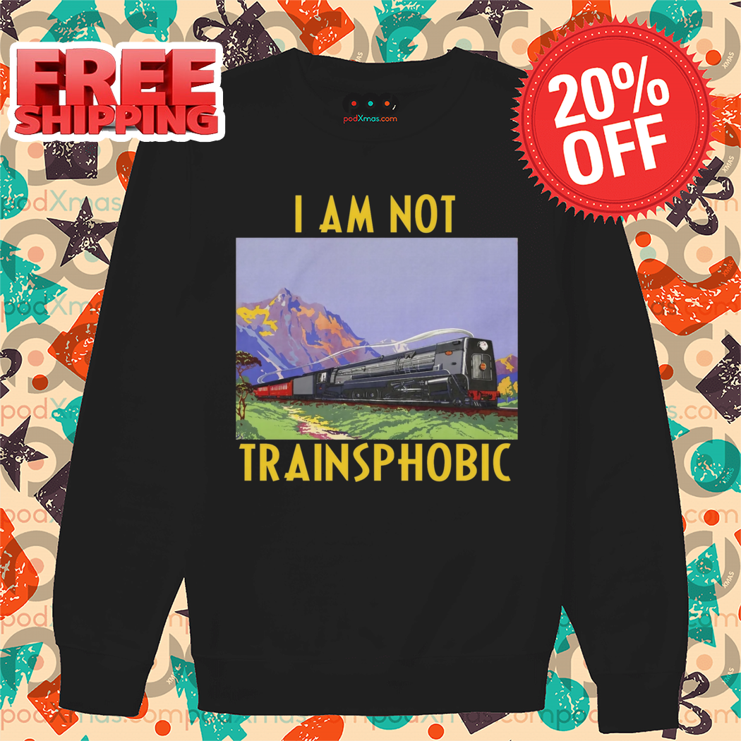 I Am Not Trainsphobic 2024 Shirt