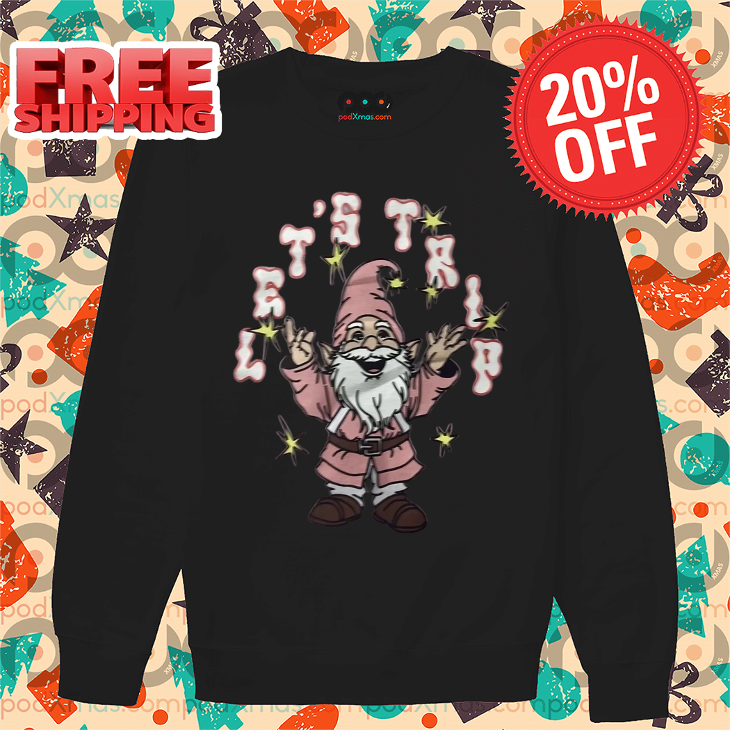 Lets Trip Gnome Shirt