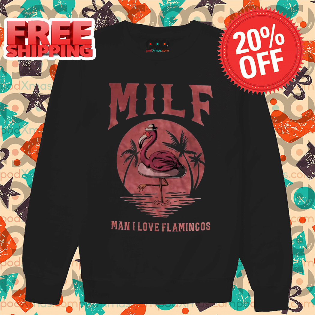 Milf Man I Love Flamingos Shirt