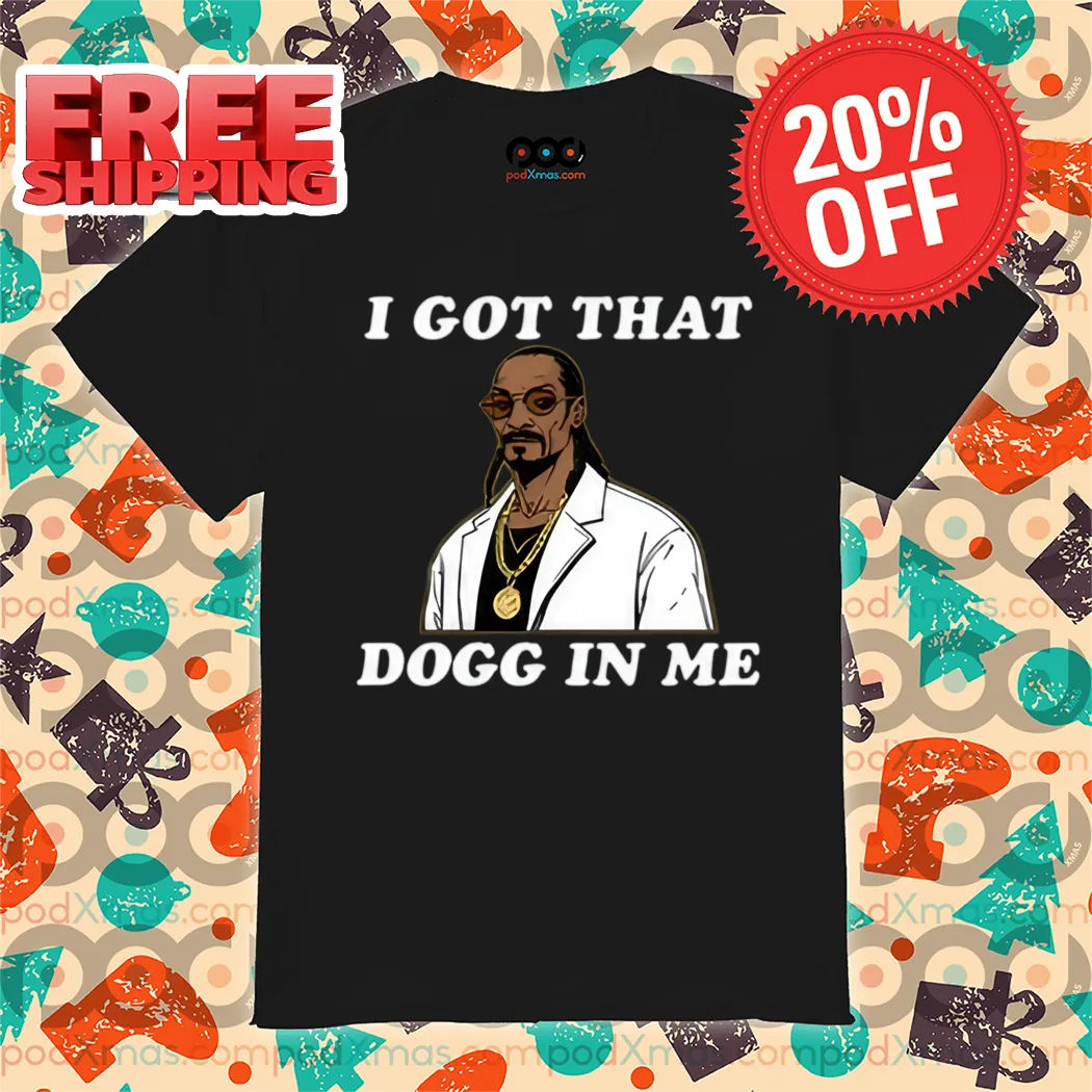 Snoop Dogg Rapper I Got That Dogg In Me Shirt