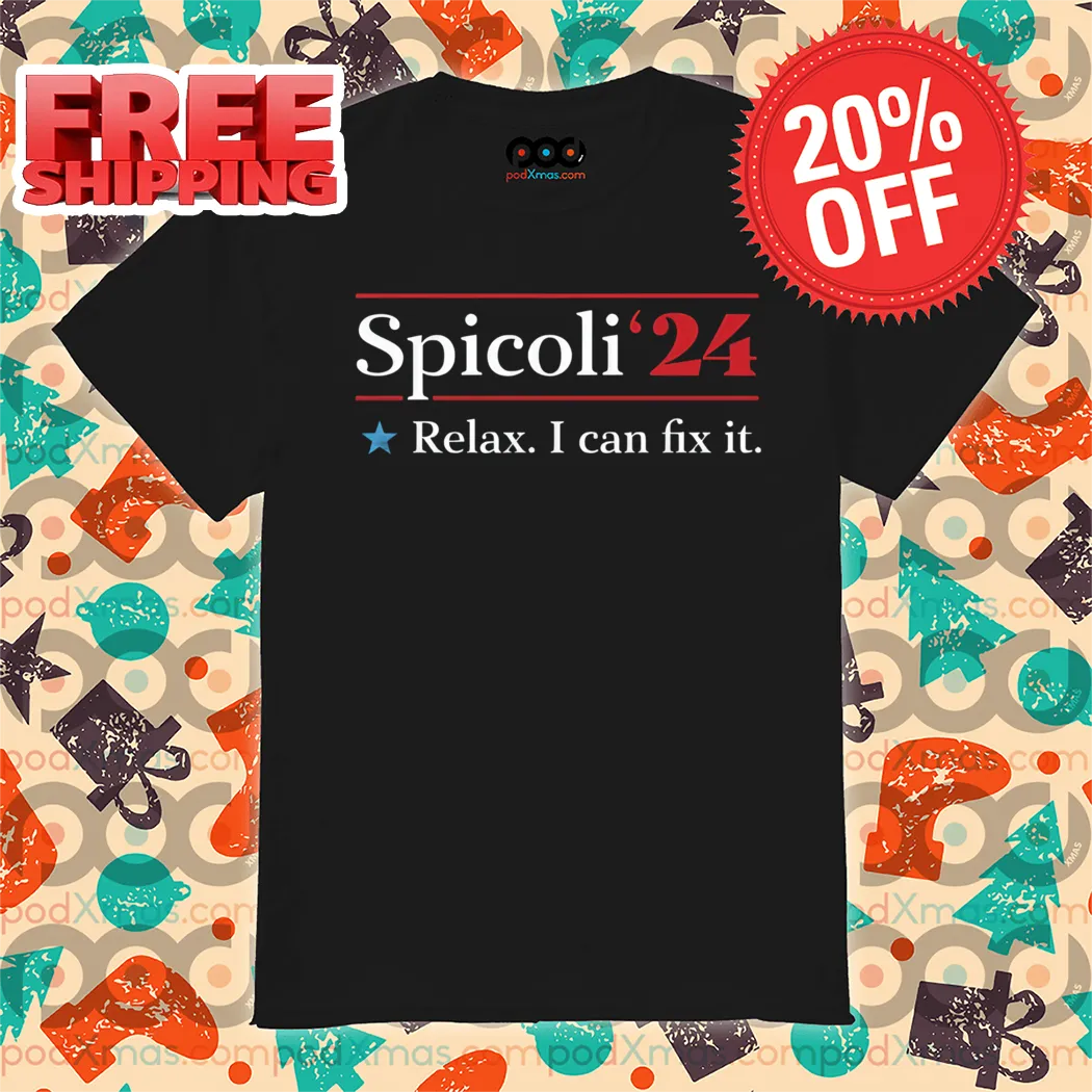 Spicoli 2024 Relax I Can Fix It Shirt