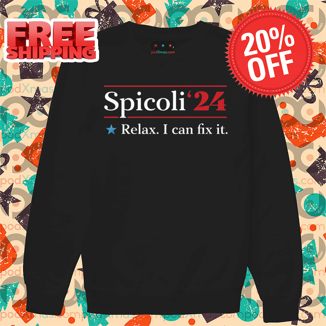 Spicoli 2024 Relax I Can Fix It Shirt