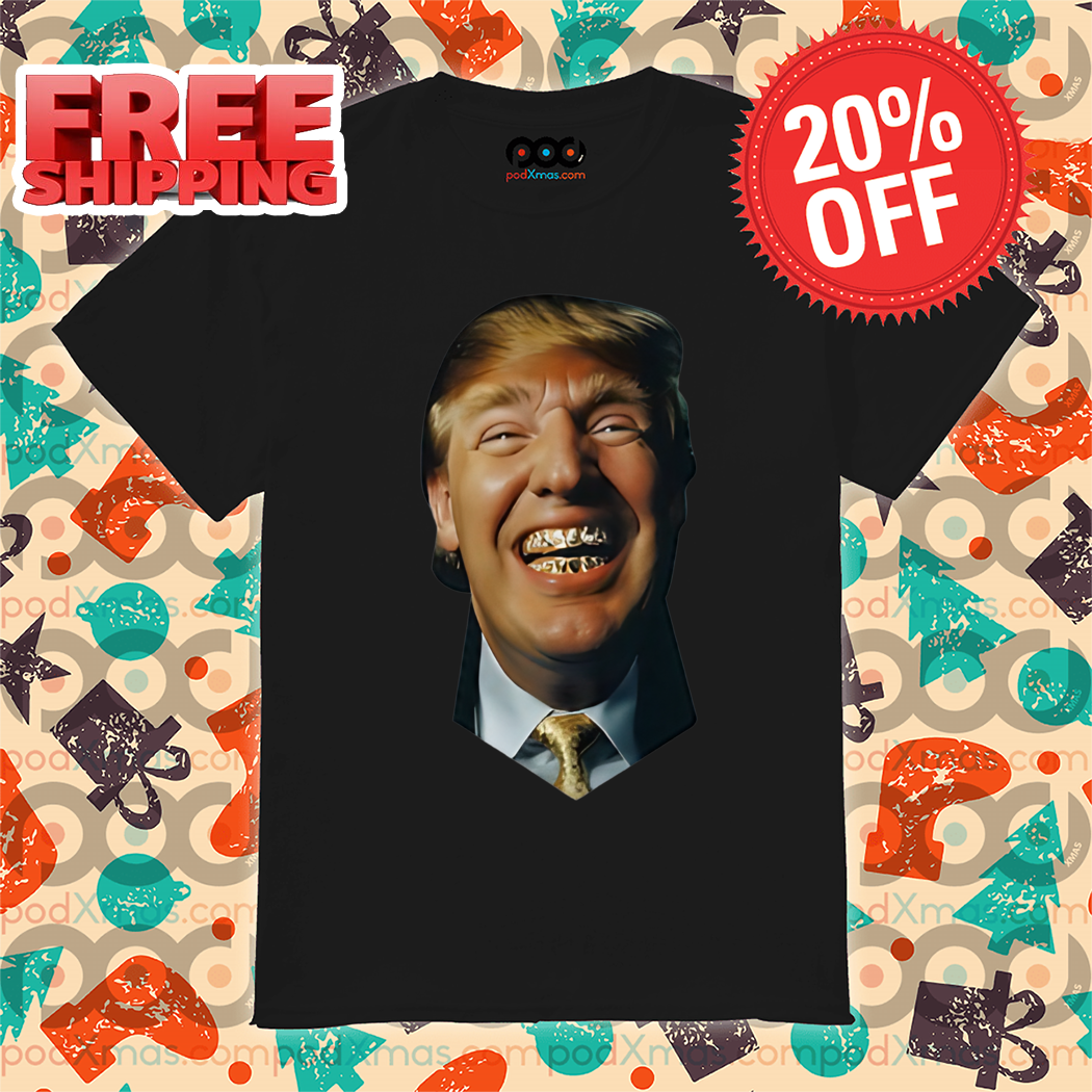 Trump Grill Teeth Shirt