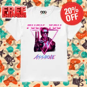 Terminator Fuck You Asshole Neon 2024 Shirt