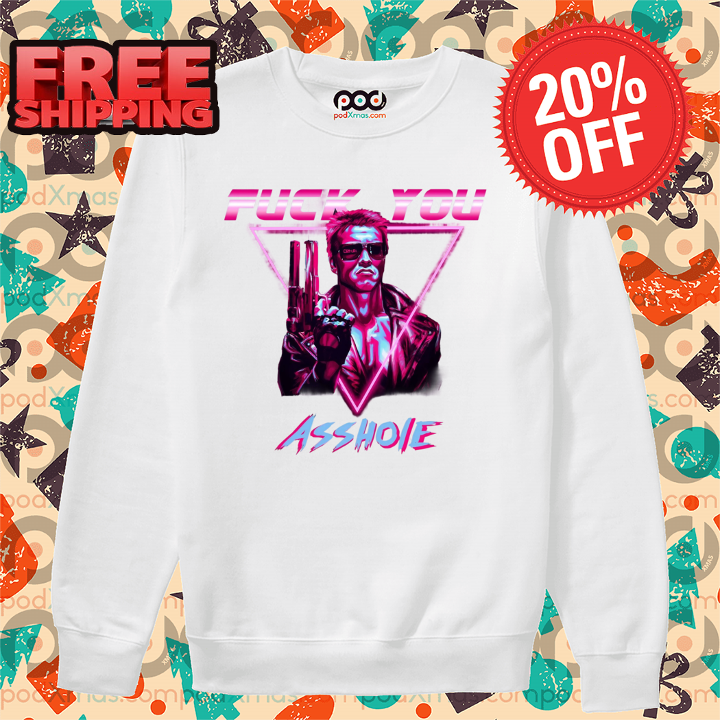 Terminator Fuck You Asshole Neon 2024 Shirt