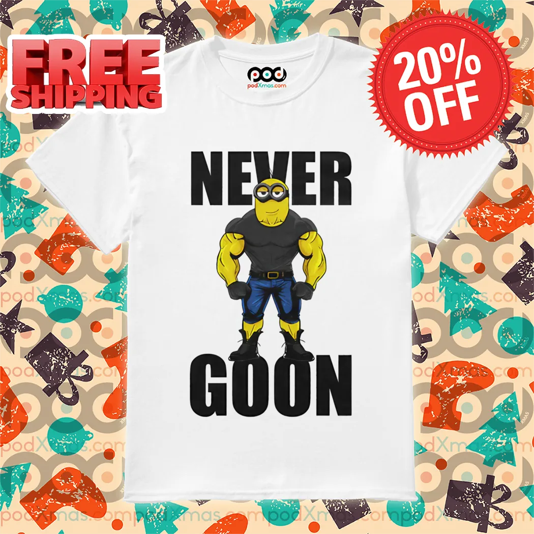 Muscle Minions Never Goon 2024 Shirt