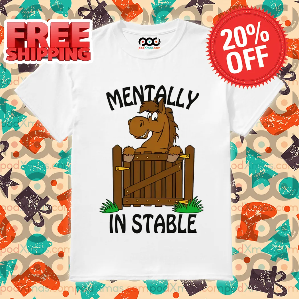 Horse Mentally In Stable Shirt