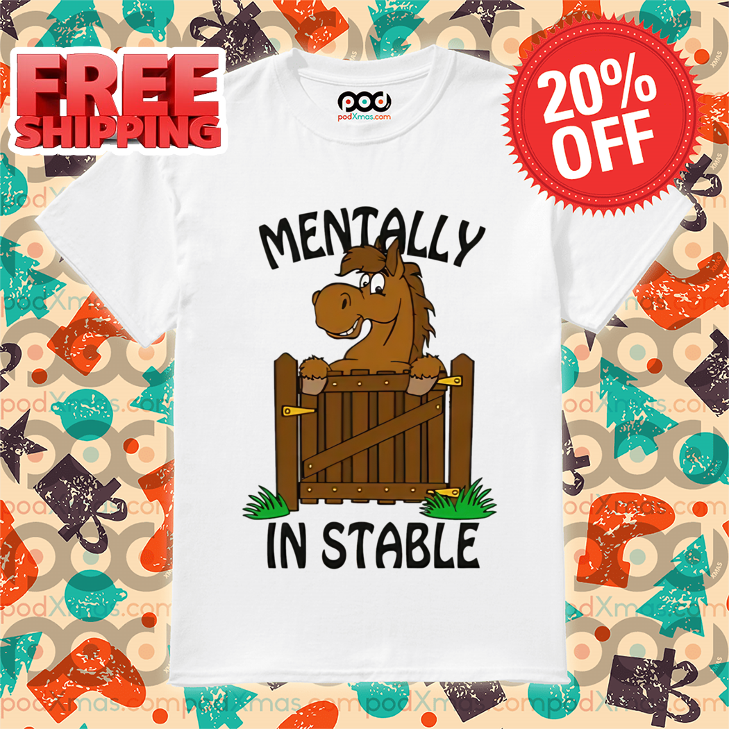 Horse Mentally In Stable Shirt