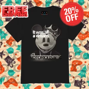 Mickey Mouse It Was All A Dream The Notorious MIC Shirt