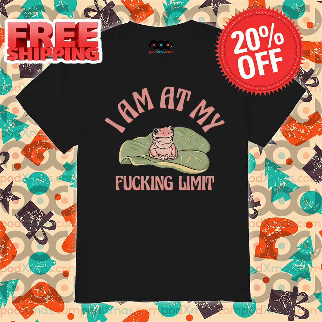 Frog I Am At My Fucking Limit Shirt