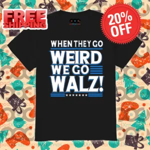 Harris Walz 2024 When They Go Weird We Go Walz Shirt