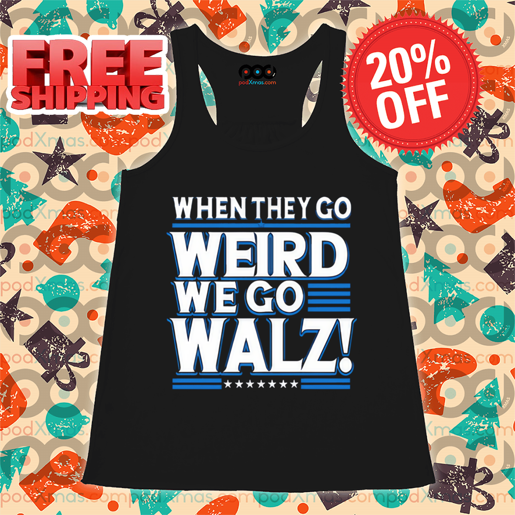 Harris Walz 2024 When They Go Weird We Go Walz Shirt