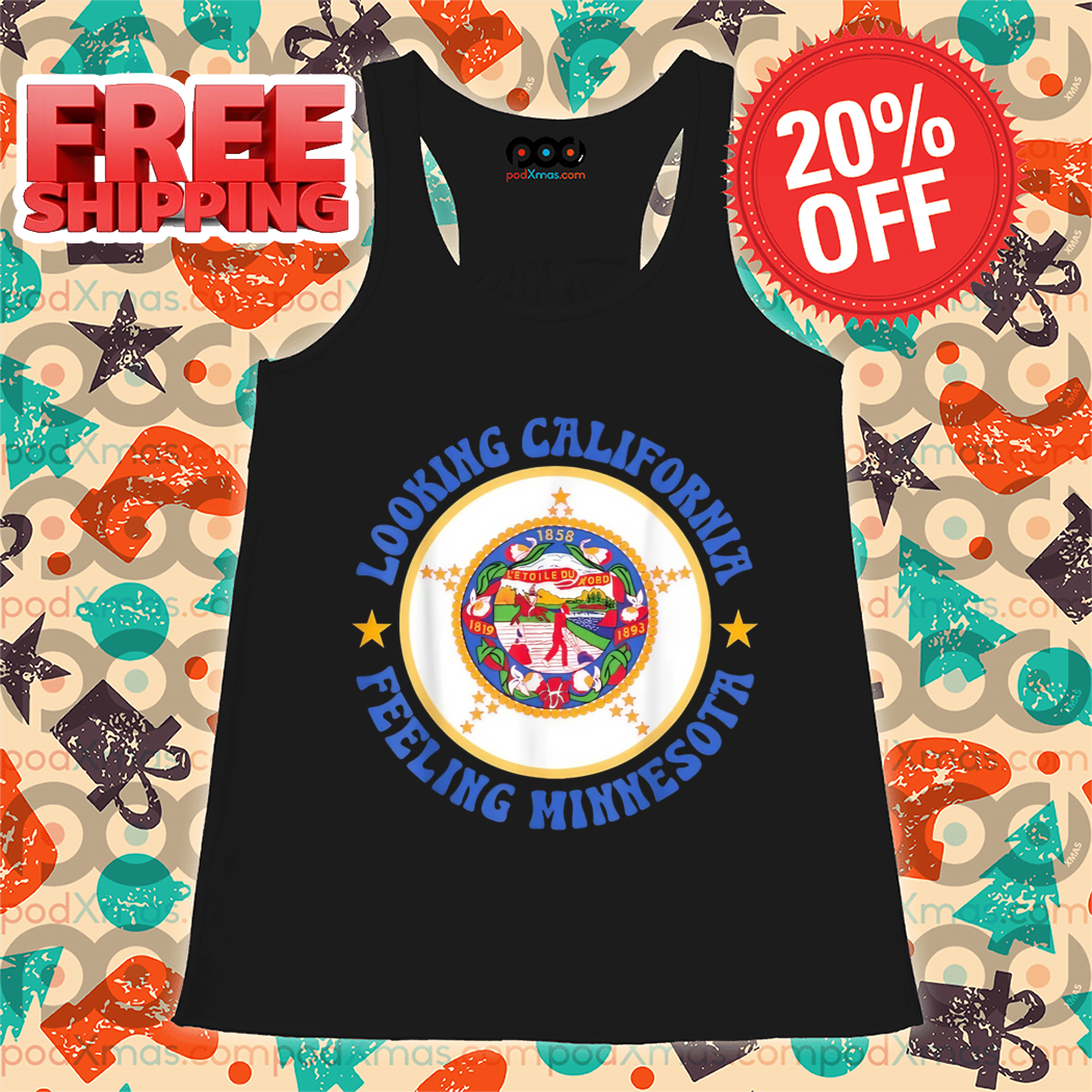 Minnesota Minnesotan Looking California Feeling Minnesota 2024 Shirt