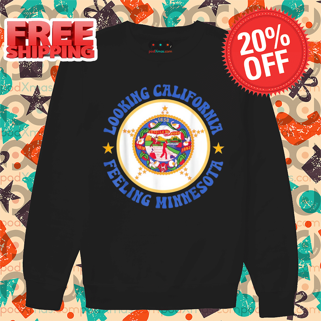 Minnesota Minnesotan Looking California Feeling Minnesota 2024 Shirt