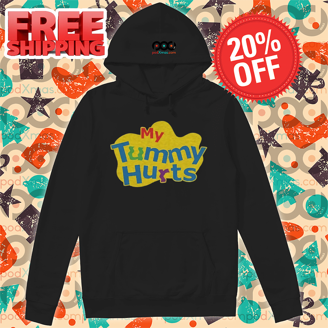 My Tummy Hurts 2024 Shirt