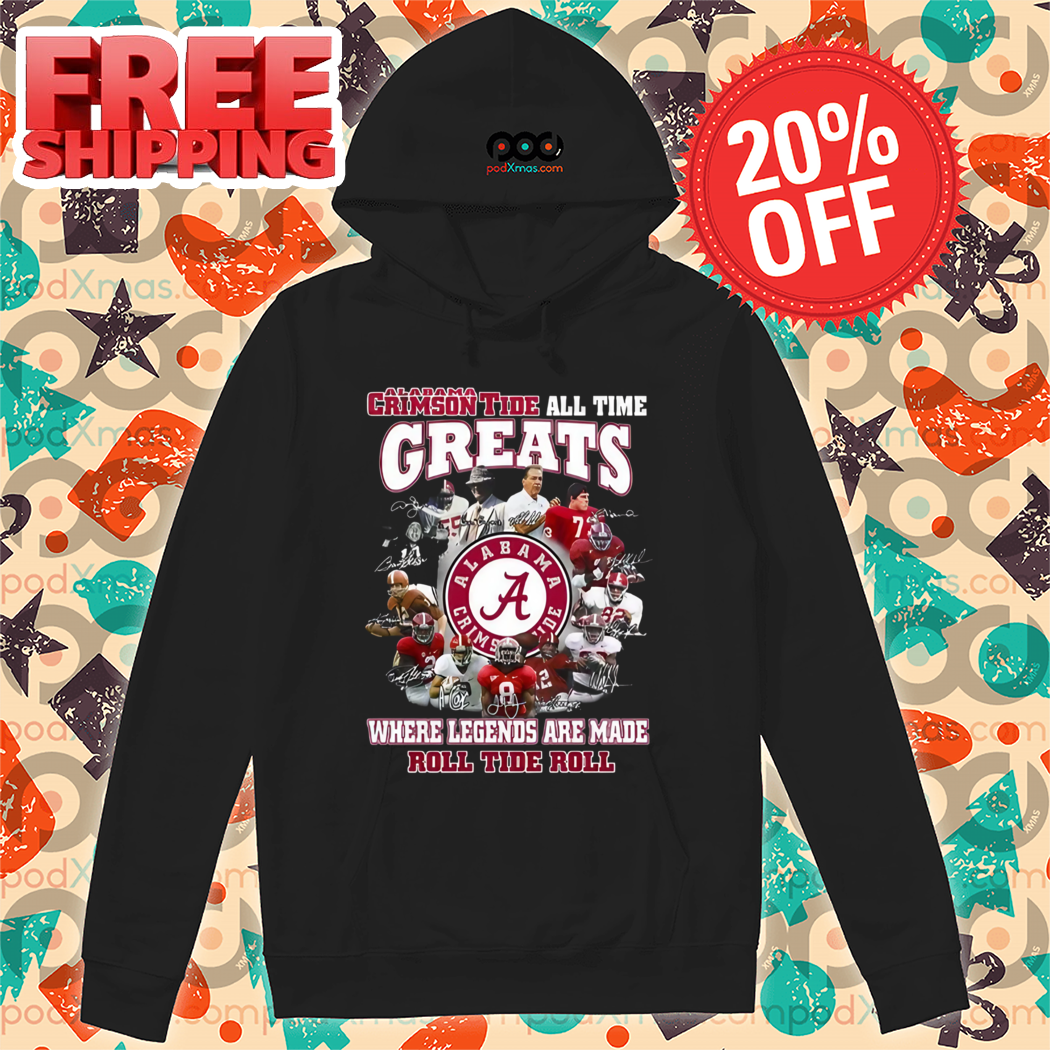 Alabama Crimson Tide All Time Greats Where Legends Are Made Roll Tide Roll 2024 Shirt