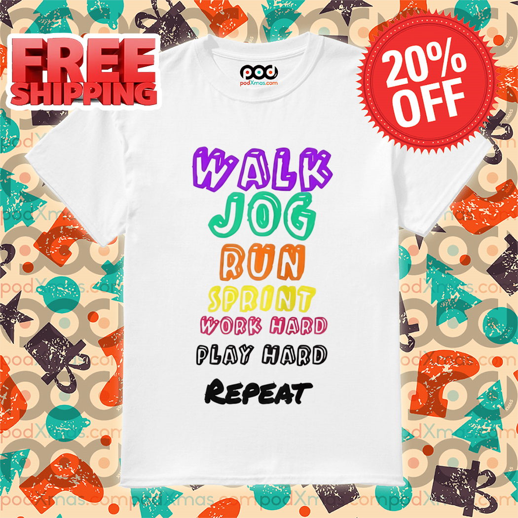 Walk Jog Run Spirit Work Hard Play Hard Repeat Shirt