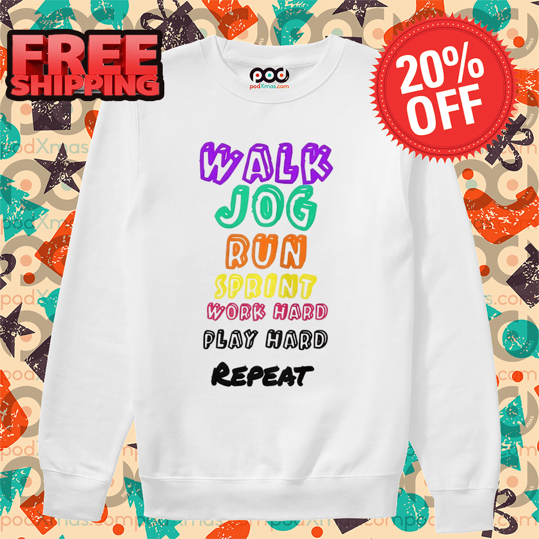 Walk Jog Run Spirit Work Hard Play Hard Repeat Shirt