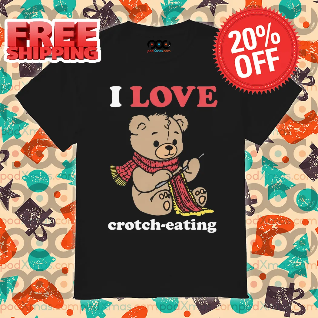 Teddy Bear I Love Crotch-Eating 2024 Shirt