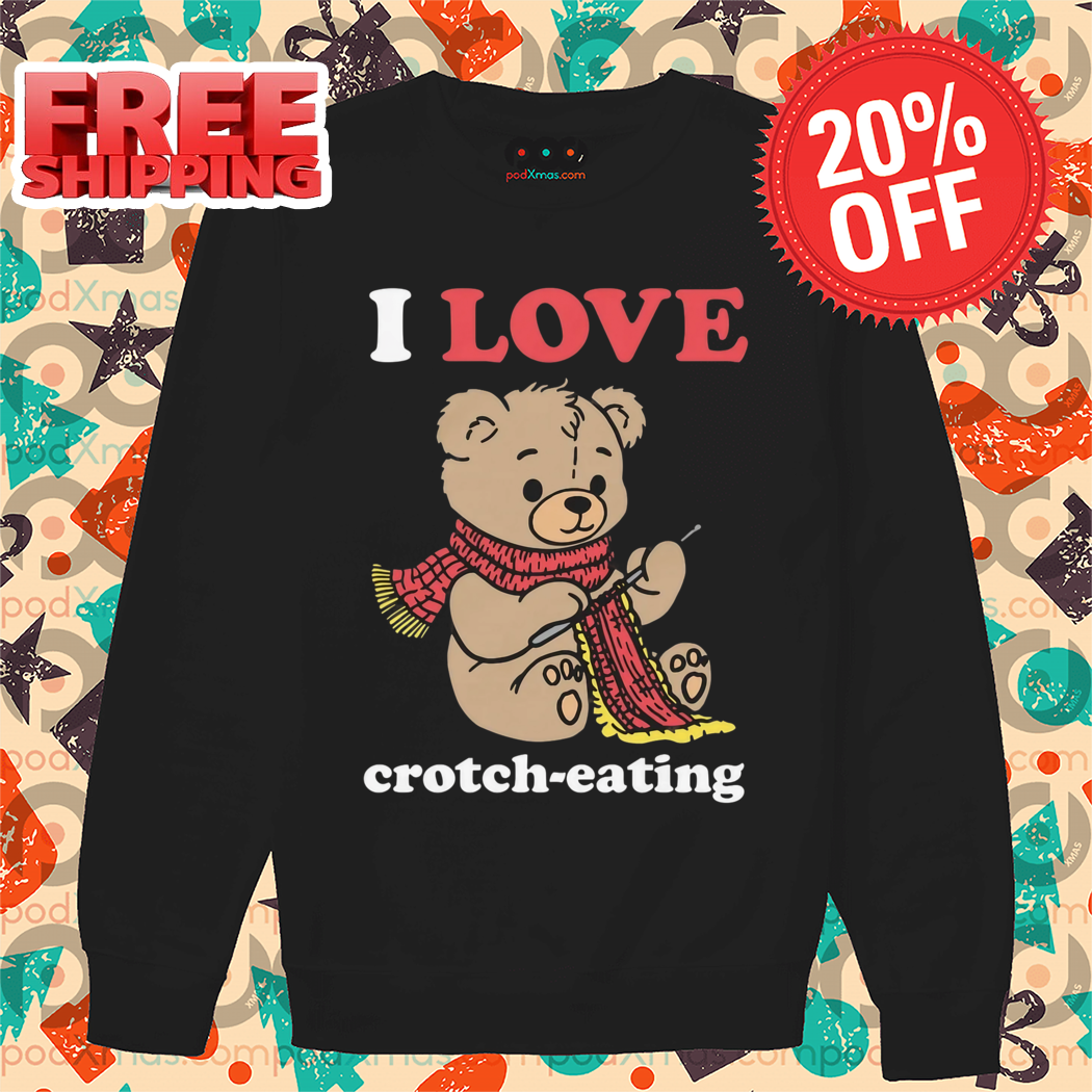 Teddy Bear I Love Crotch-Eating 2024 Shirt